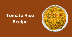 Tomato Rice Recipe