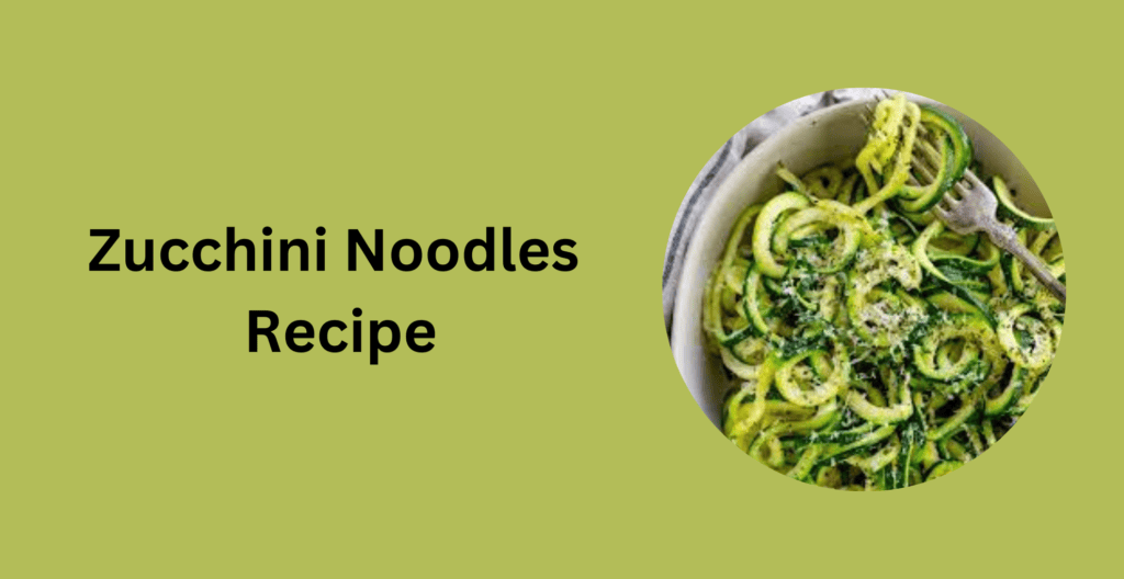 Zucchini Noodles Recipe