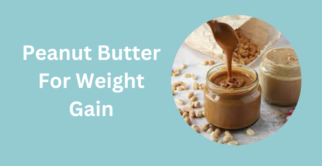 Peanut Butter for Weight Gain